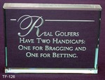 Real golfers have two handicaps: